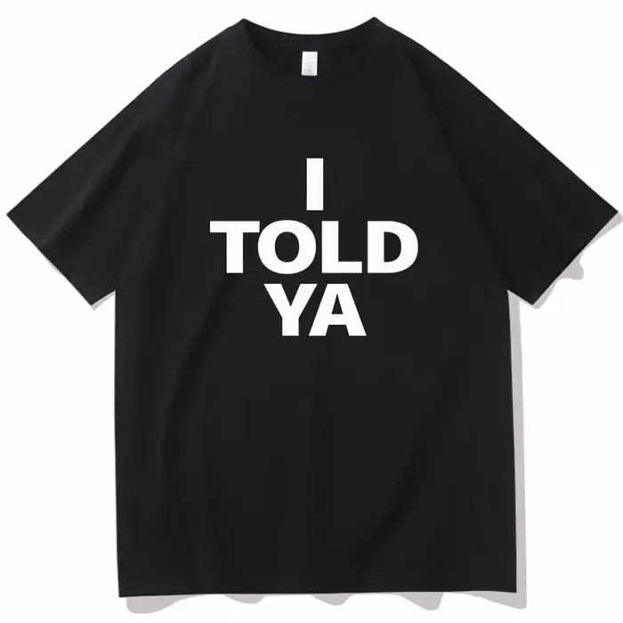 I TOLD YA Challengers 2024 T-Shirts col rond manches courtes chemises Fans cadeau