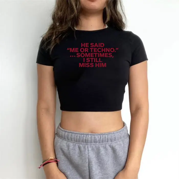 He Said Me or Techno Somefois I Still Him Crop Top, T-shirt imprimé texte, slogan d'été drôle, t-shi